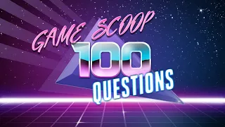 Game Scoop! Presents: The 100 Questions Challenge