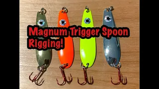 Magnum Trigger Spoon Rigging