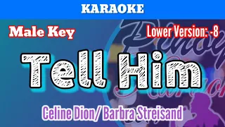 Tell Him by Celine Dion and Barbra Streisand (Karaoke : Male Key : Lower : -8)
