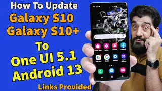 Update & Install One UI 5.1 Android 13 ON Galaxy S10+ Galaxy S10 Enjoy
