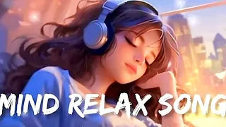 Mind Relex song l 🎵 Sloved Reverb Song l Lo-fi song 🎶💕 l