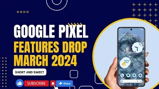 Pixel Feature Drop March 2024: ALL the New Features You NEED to Know | Google Dropped HUGE Updates