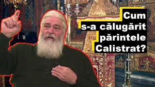 Cum s a călugărit părintele Calistrat?