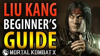 LIU KANG Beginner's Guide - Mortal Kombat X - All You Need To Know! [HD 60fps]