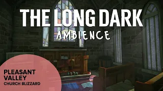 The Long Dark Ambience: Pleasant Valley Church Blizzard