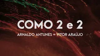 Arnaldo Antunes + Vitor Araújo - Como 2 e 2 (Visualizer Oficial / Lyric Video)