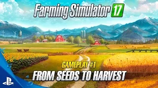 Farming Simulator 17 - "From Seeds to Harvest" Gameplay Trailer 1 | PS4