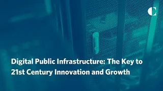 Digital Public Infrastructure: The Key to 21st Century Innovation and Growth