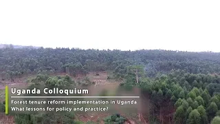 Forest tenure reform implementation in Uganda? What lessons for policy and practice? (Part 1 of 5)