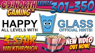 Happy Glass | Levels 301-350 | Official Hints | 3 Star | Walkthrough | Solution | Guide