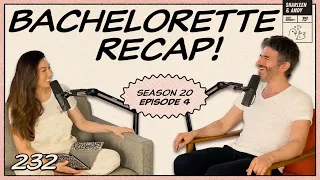 Bachelorette Recap: Ep 4 | Big Stick Energy - Ep 232 - Dear Shandy