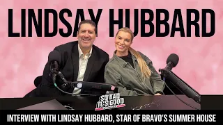 Lindsay Hubbard from Bravo's Summer House joins us to talk all about this season and the future!