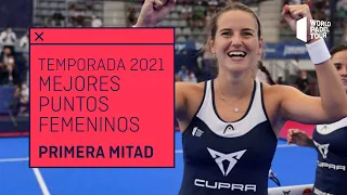 Los Mejores Puntos Femeninos de la primera mitad de la temporada 2021 | World Padel Tour