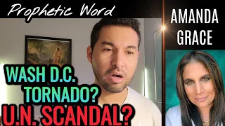 Prophetic Word: DC Tornado, Iran, Turkey, UN Scāndal & More! (Amanda Grace)