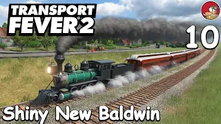 Shiny New Baldwin - Transport Fever 2 2020 (TPF2) Gameplay - Ep 10