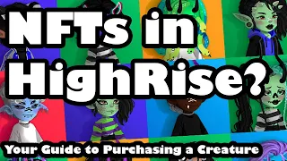 NFTs in HighRise?!? | Your Guide to Purchasing a HighRise Creature NFT