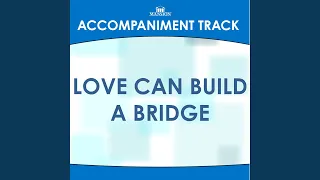 Love Can Build a Bridge (Low Key B with Background Vocals)