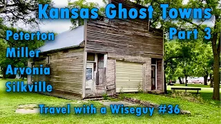 Kansas Ghost Towns Part 3 - Peterton, Miller, Arvonia, Silkville