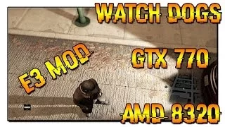 Watch Dogs | E3 2012 Mod | GTX 770 | AMD 8320 @4.2Ghz