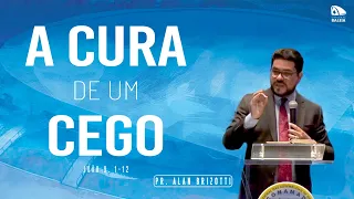 A cura de um Cego ll Pr. Alan Brizotti