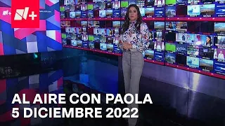 Al Aire con Paola I Programa Completo 5 Diciembre 2022