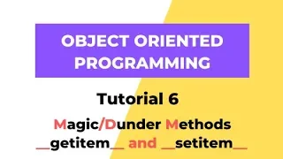 Magic/Dunder Methods - getitem and setitem - Python 3 OOPS Tutorial 6