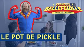François Bellefeuille - Le plus fort au monde - Le pot de pickles