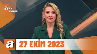 atv Ana Haber | 27 Ekim 2023