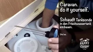 HAPPY CAMPING | Einbau der Schaudt Tanksonde in den Frischwassertank