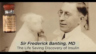 Sir Frederick Banting: The Discovery of Insulin