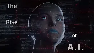 The Rise of A.I.