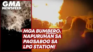 Mga bumbero, napuruhan sa pagsabog sa LPG station! | GMA News Feed