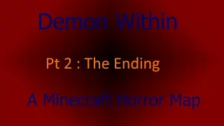 Demon Within pt 2 : The Ending