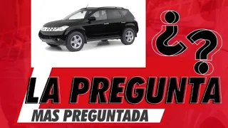 Nissan Murano 2003-2008, La pregunta más preguntada de esta semana