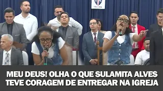 Sulamita Alves - Meu Deus! Ela cantou ungido e entregou uma forte mensagem de exortação Pra igreja.