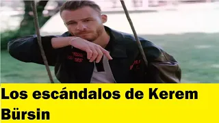 Los escándalos de Kerem Bürsin