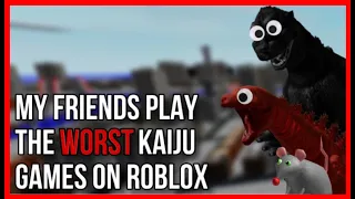 My Friends play the WORST Kaiju Games on Roblox!