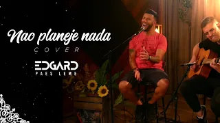 Não Planeje Nada | Cover ( Ao vivo ) Marcos e Belutti - Edgard Paes Leme