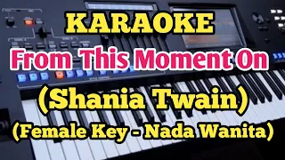 FROM THIS MOMENT ON - Shania Twain (Karaoke)|| - Female/Wanita