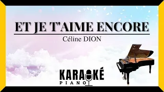 Et je t'aime encore - Céline DION (Karaoké Piano Français)