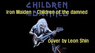 Iron Maiden - Children of the damned ; cover by Leon Shin(lyrics)