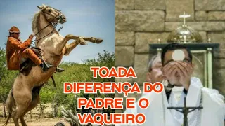 Toada Diferença entre o Padre e o vaqueiro ft:naldinho aboiado