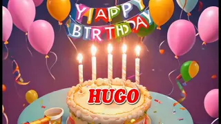 happy birthday HUGO- Hugo Birthday Songs