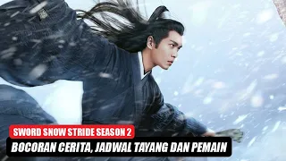 Alur Cerita Sword Snow Stride Season 2 dan Pemeran Yang Diganti 🎥