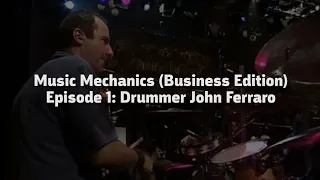 Music Mechanics (Business Edition) Episode 1: John Ferraro