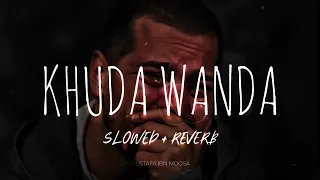 Khuda Wanda || Slowed Reverb || Lofi || Nasheed