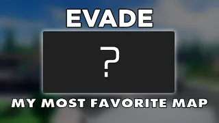 Evade - Top 5 My Most Favorite Maps