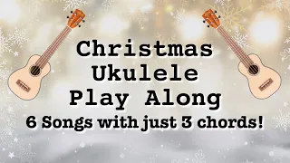 6 Christmas Songs for Ukulele with 3 easy chords | Play along with lyrics