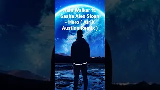 Alan Walker ft. Sasha Alex Sloan - Hero ( AtriX Austinn Remix ) #alanwalker #alanwalkerstyle #remix