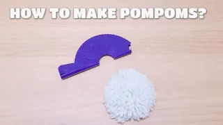 HOW TO MAKE POMPOMS USING A POMPOM MAKER?